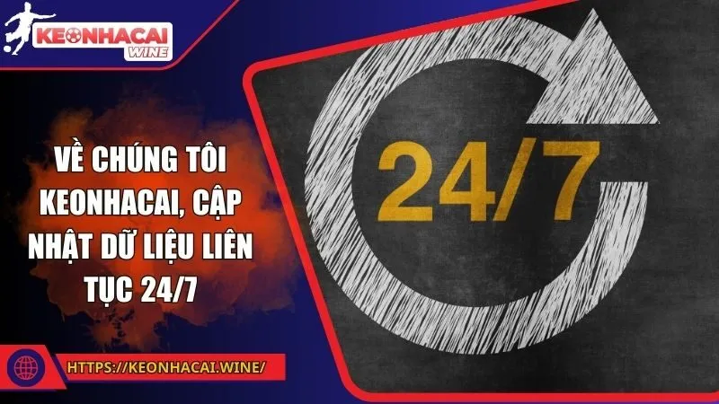 Về chúng tôi Keonhacai, cập nhật dữ liệu liên tục 24/7